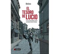 Tesoro de lucio, el - una novela grafica sobre la vida de lucio urtubia: Una novela gráfica sobre la vida de Lucio Urtubia