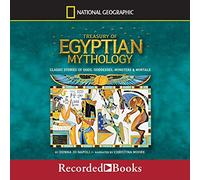 Tesoro della mitologia egizia: storie classiche di dei, dee, mostri e mortali