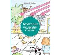Tesorobus. Una manciata di racconti e non solo. Ediz. illustrata