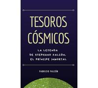 Tesoros cósmicos: la leyenda de Stephano Falcón, el príncipe inmortal