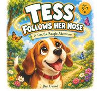 Tess Follows Her Nose: A Tess the Beagle Adventure: 1