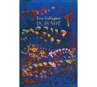 Tess Gallagher Is, Is Not (Tascabile)