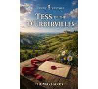 Tess of the d’Urbervilles (Astor Study Edition): Complete Novel with Chapter Support, Quote Analysis, Criticism and Model Paragraphs
