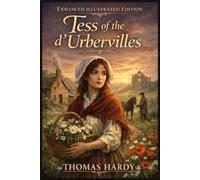 Tess of the d’Urbervilles: Enhanced Illustrated Edition