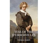 Tess of the d’Urbervilles: The Classic 1891 Romantic Tragedy