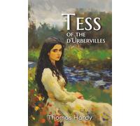 Tess of the d'Urbervilles: The 1891 Tale of Lost Innocence, Heartbreak, and Rural Tragedy