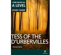 Tess of the D’Urbervilles: York Notes A-level English Literature Study Guide - for 2025, 2026 exams: everything you need to catch up, study and prepare for 2021 assessments and 2022 exams
