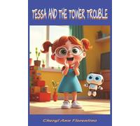 TESSA AND THE TOWER TROUBLE: A STEM BOOK ABOUT OVERCOMING OBSTACLESI
