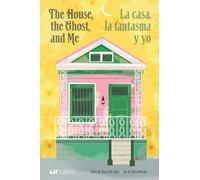 The House, the Ghost, and Me / La Casa, La Fantasma Y Yo