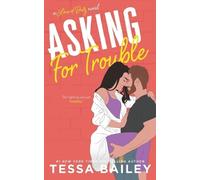 Tessa Bailey Asking For Trouble (Tascabile)