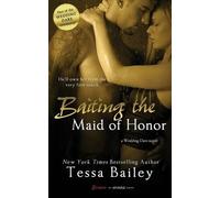 Tessa Bailey Baiting the Maid of Honor (Tascabile) Wedding Dare