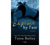 Tessa Bailey Exposed by Fate (Tascabile)