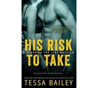 Tessa Bailey His Risk to Take (Tascabile)