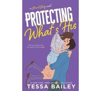 Tessa Bailey Protecting What's His (Tascabile)