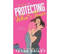 Tessa Bailey Protecting What's Theirs (Tascabile)