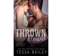 Tessa Bailey Thrown Down (Tascabile)