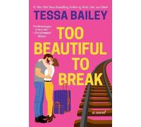 Tessa Bailey Too Beautiful to Break (Tascabile) Romancing the Clarksons