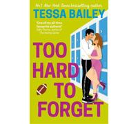 Tessa Bailey Too Hard to Forget (Tascabile)