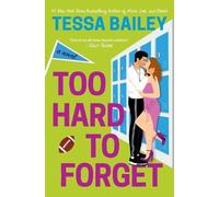 Tessa Bailey Too Hard to Forget (Tascabile) Romancing the Clarksons