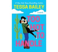 Tessa Bailey Too Hot To Handle (Tascabile) Romancing the Clarksons