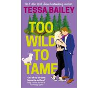 Tessa Bailey Too Wild to Tame (Tascabile)