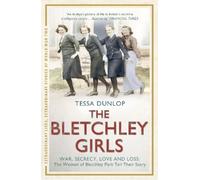 Tessa Dunlop The Bletchley Girls (Tascabile)