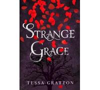 Tessa Gratton Strange Grace (Copertina rigida)