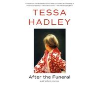 Tessa Hadley After the Funeral and Other Stories (Tascabile)