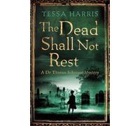 Tessa Harris The Dead Shall Not Rest (Tascabile) Dr Thomas Silkstone Mysteries