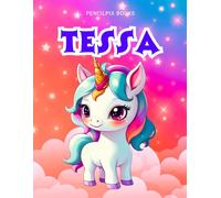 Tessa: Personalized Unicorn Coloring Book for Girls Ages 4-8 | Custom Gift for Kids Who Love Unicorns: Fun Activity Book with Tessa's Name on Every Page