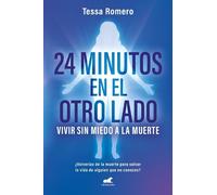 24 minutos en el otro lado. Vivir sin miedo a la muerte: ¿Volverías de la muerte para salvar la vida de alguien que no conoces?