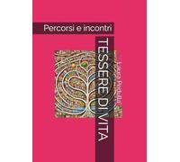 TESSERE DI VITA: Percorsi e incontri