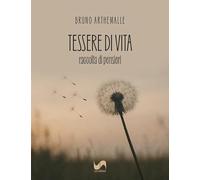 Tessere di vita. Raccolta di pensieri