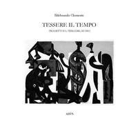 Tessere il tempo. Progetti sul tema del museo - [Aiòn Edizioni]
