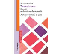 Tessere la cura. Elementi per la pratica della psicoanalisi