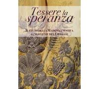 Tessere la speranza. Il culto della Madonna vestita lungo le vie del Giubileo