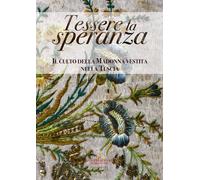 Tessere la speranza. Il culto della Madonna vestita nella Tuscia