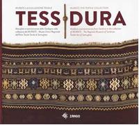 Tessidura. Manufatti e testimonianze della Sardegna nella collezione del MURATS. Museo Unico Regionale dell'Arte Tessile Sarda di Samugheo. Ediz. italiana e inglese