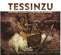 Tessinzu. L'arte tessile in Sardegna. Ediz. italiana e inglese