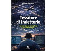 Tessitore di traiettorie. La mia vita da controllore del traffico aereo