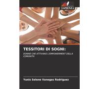 TESSITORI DI SOGNI:: DONNE CHE ATTIVANO L'EMPOWERMENT DELLA COMUNITÀ