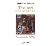 Tessitori di speranza. I nonni nella Bibbia
