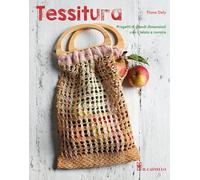 Tessitura. Progetti di grandi dimensioni con il telaio a cornice - Daly Fiona