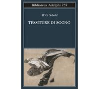 Tessiture di sogno - Sebald Winfried G.