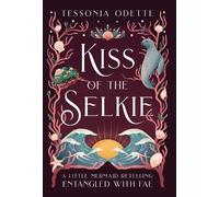 Tessonja Odette Kiss of the Selkie (Copertina rigida) Entangled with Fae