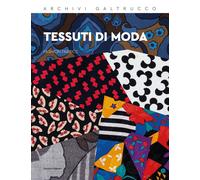 Tessuti di moda. Fashion fabrics. Archivi Galtrucco - [Corsiero Editore]