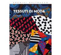 Tessuti di moda-Fashion fabrics. Archivi Galtrucco. Ediz. bilingue