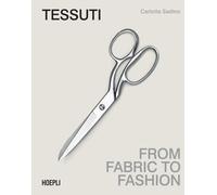 Tessuti. From fabric to fashion. Ediz. italiana e inglese