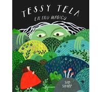 Tessy Tela e il filo magico. Ediz. a colori