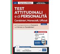 Test attitudinali e di personalità per la preparazione ai concorsi nell'arma dei carabinieri. Carabinieri, marescialli, ufficiali